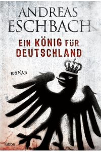 Ein König für Deutschland: Roman