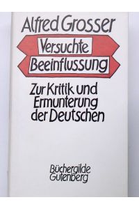 Versuchte Beeinflussung  - zur Kritik u. Ermunterung d. Deutschen ; Aufsätze u. Ansprachen 1975 - 1980