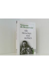Alle Menschen sind sterblich  - Simone de Beauvoir. Aus dem Franz. übertr. von Eva Rechel-Mertens
