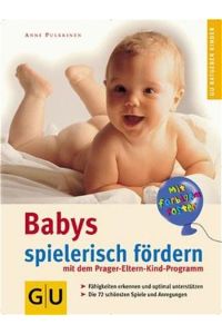 Babys spielerisch fördern mit dem Prager-Eltern-Kind-Programm (PEKiP)  - Fähigkeiten erkennen und optimal unterstützen. Die schönsten Spiele für das erste Jahr. Extra: Mit farbigen Poster zum Heraustrennen
