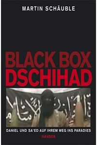 Black Box Dschihad: Daniel und Sa'ed auf ihrem Weg ins Paradies  - Daniel und Sa?ed auf ihrem Weg ins Paradies