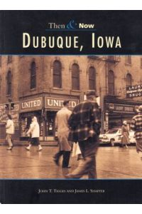 Dubuque, Iowa Then & Now.