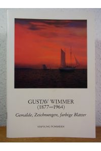 Gustav Wimmer (1877 - 1964). Gemälde, Zeichnungen, farbige Blätter. Ausstellung der Stiftung Pommern, Kiel, Schloss, Rantzaubau, 9. Februar - 2. April 1989