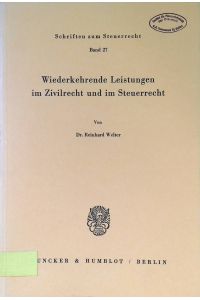 Wiederkehrende Leistungen im Zivilrecht und im Steuerrecht.   - Schriften zum Steuerrecht ; Bd. 27