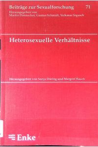 Heterosexuelle Verhältnisse.   - Beiträge zur Sexualforschung ; Bd. 71