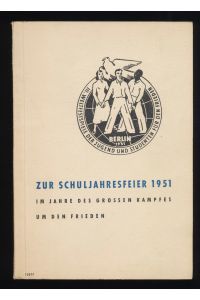 Zur Schuljahresfeier 1951 - im Jahre des großen Kampfes um den Frieden. Überreicht vom Ministerium für Volksbildung der DDR.