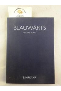 Blauwärts : ein Ausflug zu dritt.   - Hans Magnus Enzensberger, Gedichte. Jan Peter Tripp, Bilder. Justine Landat, Inszenierung.