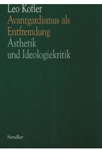 Avantgardismus als Entfremdung : Ästhetik u. Ideologiekritik.   - Hrsg. u. Nachw. Stefan Dornuf