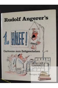 Rudolf Angerers 1. Hilfe ; Cartoons zum Zeitgeschehen
