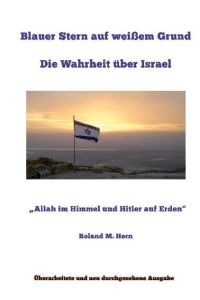 Blauer Stern auf weißem Grund: Die Wahrheit über Israel  - Allah im Himmel und Hitler auf Erden