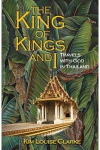 The King of Kings and I: Travels with God in Thailand