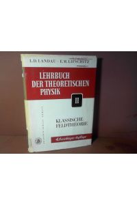 Klassische Feldtheorie. (= Lehrbuch der theoretischen Physik. Band 2).