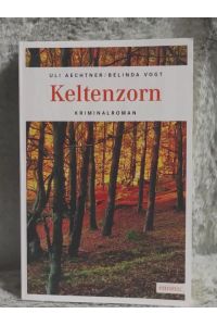Keltenzorn : Kriminalroman.   - Belinda Vogt ; Uli Aechtner / Emons: Kriminalroman
