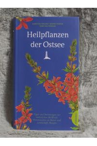 Heilpflanzen der Ostsee.   - Karsten Freund, Bernd Pieper, Dirk Holtermann