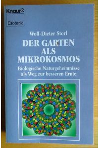Der Garten als Mikrokosmos : biologische Naturgeheimnisse als Weg zur besseren Ernte.   - Mit zahlr. Ill. von Beat Frank / Knaur ; 4277 : Esoterik