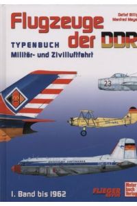 Flugzeuge der DDR Typenbuch Militär-und Zivilluftfahrt I. Band bis 1962