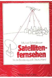 Satellitenfernsehen für die Bundesrepublik Deutschland.   - Bedingungen und Möglichkeiten des Direktfernsehens via Satellit.