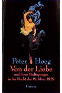 Von der Liebe und ihren Bedingungen in der Nacht des 19. März 1929: Erzählungen  - Peter Høeg. Aus dem Dän. von Monika Wesemann