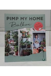 Pimp my home - Balkon : mit Anleitungen, Checklisten und Tipps.