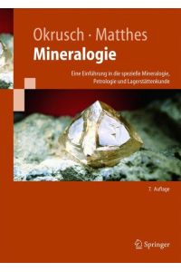 Mineralogie  - Eine Einführung in die spezielle Mineralogie, Petrologie und Lagerstättenkunde