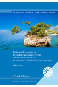 Universalkonzepte im Fremdsprachenunterricht  - Eine qualitative Studie zu sprachenübergreifenden Lehr-Lernprinzipien