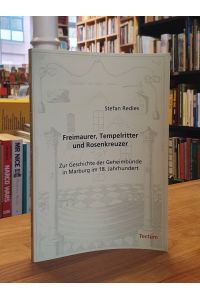 Freimaurer, Tempelritter und Rosenkreuzer - Zur Geschichte der Geheimbünde in Marburg im 18. Jahrhundert,