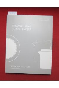 Keramik + Glas : Heinz H. Engler ; [Werkverzeichnis].   - [Stadt Biberach]. U. Degreif/M. Hoppe (Hg.)