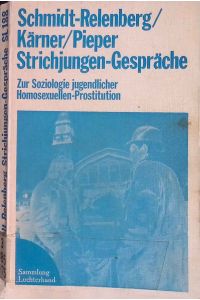 Strichjungen-Gespräche : zur Soziologie jugendl. Homosexuellen-Prostitution.   - Sammlung Luchterhand ; 188