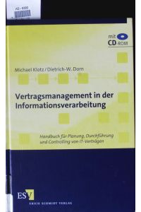 Vertragsmanagement in der Informationsverarbeitung.   - Handbuch für Planung, Durchführung und Controlling von IT-Verträgen.