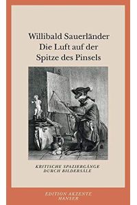 Die Luft auf der Spitze des Pinsels : kritische Spaziergänge durch Bildersäle.   - Edition Akzente;