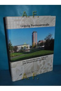 Leipzig Permoserstraße : zur Geschichte eines Industrie- und Wissenschaftsstandortes