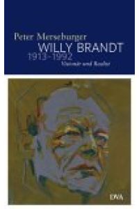 Willy Brandt 1913-1992. Visionär und Realist