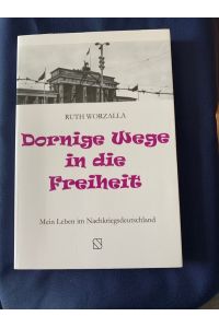 Dornige Wege in die Freiheit : mein Leben im Nachkriegsdeutschland, Taschenb. /kartoniert