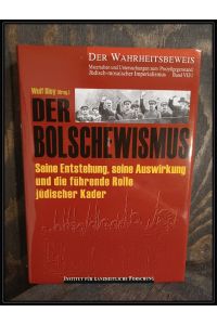 Der Bolschewismus. Seine Entstehung, seine Auswirkung und die führende Rolle jüdischer Kader.