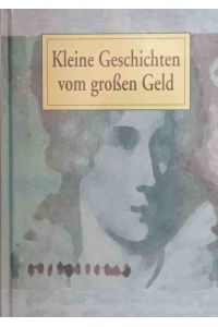 Kleine Geschichten vom grossen Geld.   - erzählt von Elias Canetti ... Hrsg. von Regine Schwind