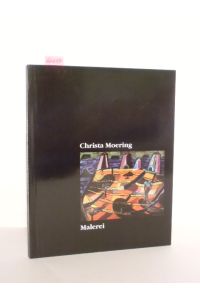Christa Moering: Malerei.   - Werkanalyse und Herausgabe Karl Neuffer.