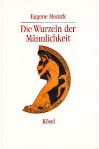 Die Wurzeln der Männlichkeit. Der Phallus in Psychologie und Mythologie.   - Übers. aus d. Amerikan.: Jürgen Saupe.