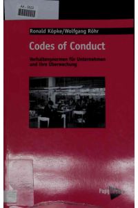 Codes of Conduct : Verhaltensnormen fu?r Unternehmen und ihre U?berwachung.