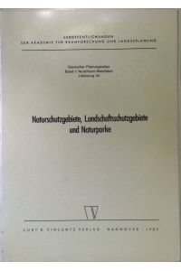 Naturschutzgebiete, Landschaftsschutzgebiete und Naturparks.   - Deutscher Planungsatlas; Bd. 1,, Nordrhein-Westfalen, Lfg. 34.