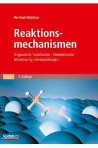 Reaktionsmechanismen  - Organische Reaktionen, Stereochemie, Moderne Synthesemethoden