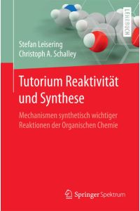 Tutorium Reaktivität und Synthese  - Mechanismen synthetisch wichtiger Reaktionen der Organischen Chemie