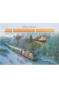 Juna suomalaisessa maisemassa - Finnische Ausgabe - Muuttuva Rautatiemiljöö  - -Trains in the finnish Landscape - Railway Scene Changes in the 1980´s an 90´s