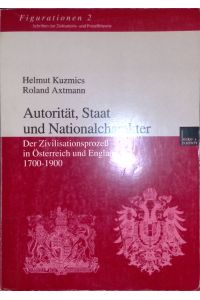 Autorität, Staat und Nationalcharakter : der Zivilisationsprozeß in Österreich und England 1700 - 1900.   - Figurationen ; Bd. 2