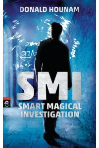SMI - Smart Magical Investigation: Deutsche Erstausgabe  - Donald Hounam ; aus dem Englischen von Friedrich Mader und Alexander Wagner