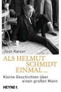Als Helmut Schmidt einmal . . . : Kleine Geschichten über einen großen Mann  - Kleine Geschichten über einen großen Mann