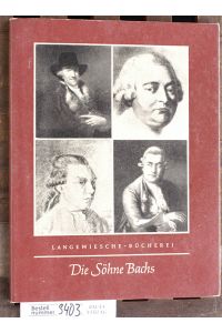 Die Söhne Bachs  - 4 Musikerschicksale in d. Zeit d. Übergangs vom Barock zur Klassik