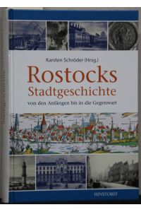 Rostocks Stadtgeschichte von den Anfängen bis in die Gegenwart.