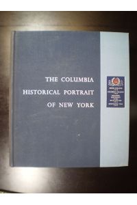 The Columbia Historical Portrait of New York. An essay in graphic history in honor of the Tricentennial of New York City and the Bicentennial of Columbia University