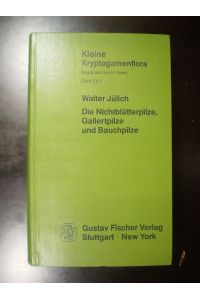 Die Nichtblätterpilze, Gallertpilze und Bauchpilze (Aphyllophorales, Heterobasidiomycetes, Gastromycetes)
