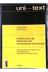Einführung in die Methoden der numerischen Mathematik : für Mathematiker, Informatiker und Interessenten der naturwissenschaftlichen Fächer.   - Uni-Text